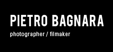 Pietro Bagnara: photographer / filmaker